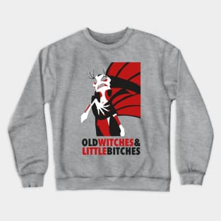 Old witches & little bitches Crewneck Sweatshirt